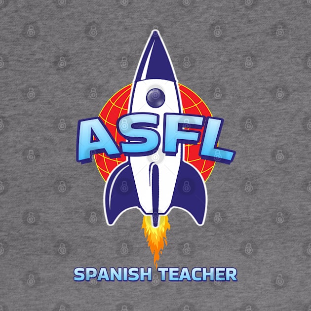 ASFL SPANISH TEACHER by Duds4Fun